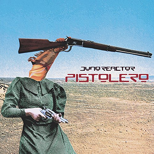 Juno Reactor - Pistolero